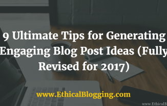 9 Ultimate Tips for Generating Engaging Blog Post Ideas (Fully Revised for 2017) Featured Image